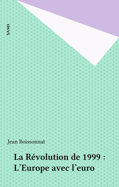 La Révolution de 1999 : L'Europe avec l'euro - Jean Boissonnat - FeniXX réédition numérique