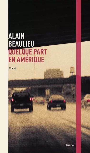 Quelque part en Amérique - Alain Beaulieu - Éditions Druide