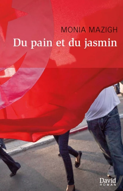 Du pain et du jasmin - Monia Mazigh - Éditions David