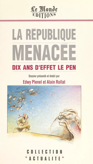 La République menacée : dix ans d'effet Le Pen - Edwy Plenel, Alain Rollat - FeniXX réédition numérique