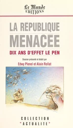 La République menacée : dix ans d'effet Le Pen