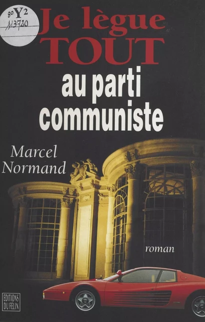 Je lègue tout au parti communiste - Marcel Normand - FeniXX réédition numérique