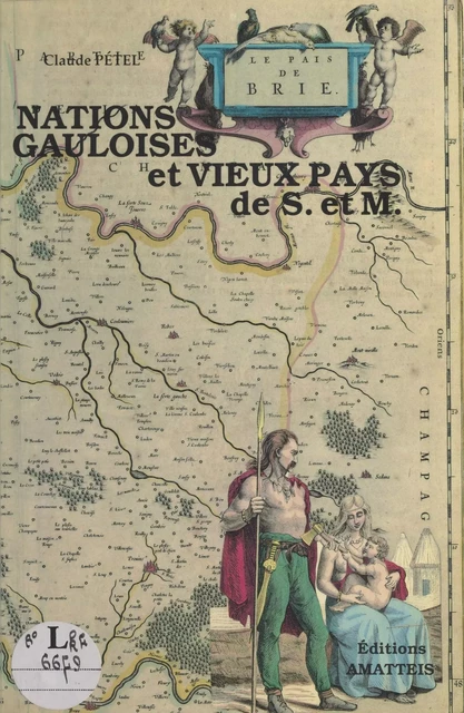 Nations gauloises et vieux pays de Seine-et-Marne - Claude Pétel - FeniXX réédition numérique