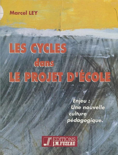 Les Cycles dans le projet d'école - Marcel Ley - FeniXX réédition numérique