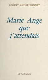 Marie-Ange que j'attendais