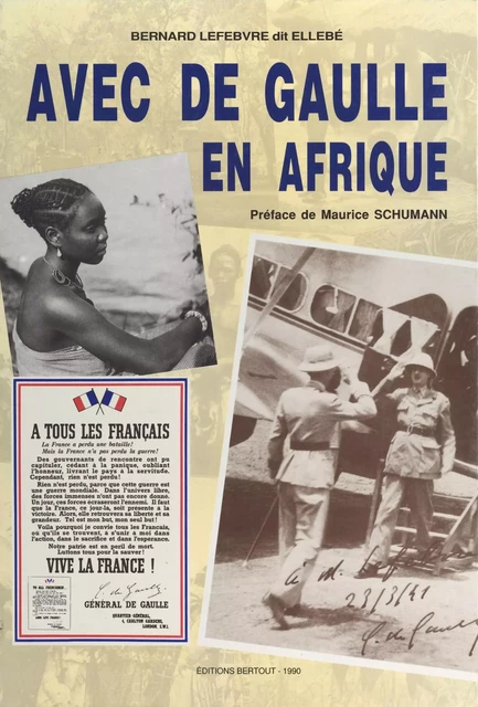 Album de mes photographies avec de Gaulle en Afrique : «L'arme à la bretelle, mais l'appareil photo chargé et armé» - Bernard Lefebvre - FeniXX réédition numérique