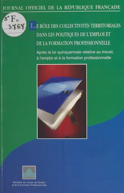 Le Rôle des collectivités territoriales dans les politiques de l'emploi et de la formation professionnelle -  Conseil d'État - FeniXX réédition numérique