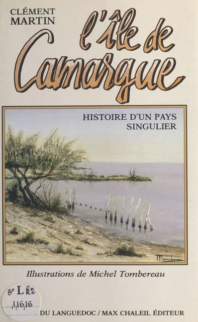 L'Île de Camargue : histoire d'un pays singulier - Clément Martin - FeniXX réédition numérique