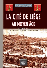 La Cité de Liège au Moyen Âge (Tome Ier)