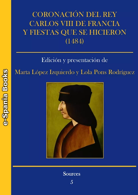 Coronación del rey Carlos VIII de Francia y fiestas que se hicieron (1484) -  - e-Spania Books