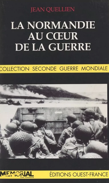 La Normandie au cœur de la guerre - Jean Quellien - FeniXX réédition numérique