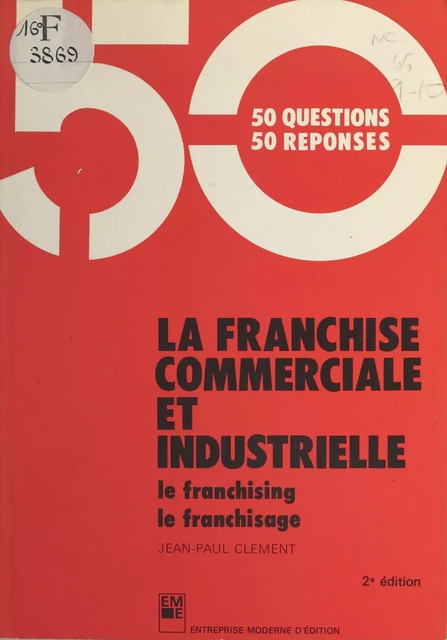 La Franchise commerciale et industrielle : le franchising, le franchisage - Jean-Paul Clément - FeniXX réédition numérique