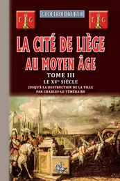 La Cité de Liège au Moyen Âge (Tome 3)