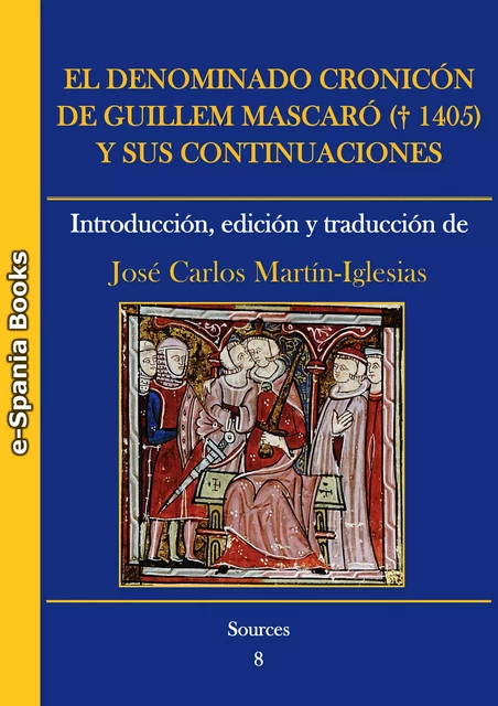 El denominado Cronicón de Guillem Mascaró (†1405) y sus continuaciones: introducción, edición y traducción -  - e-Spania Books