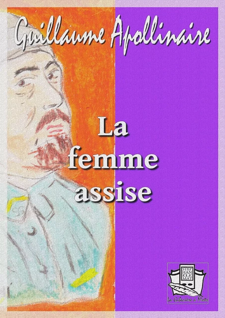 La femme assise - Guillaume Apollinaire - La Gibecière à Mots