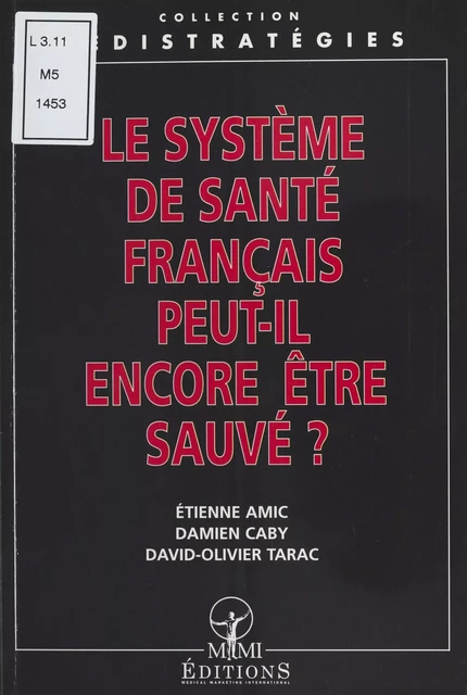 Le système de santé français peut-il encore être sauvé ? - Étienne Amic, Damien Caby, David-Olivier Tarac - FeniXX réédition numérique