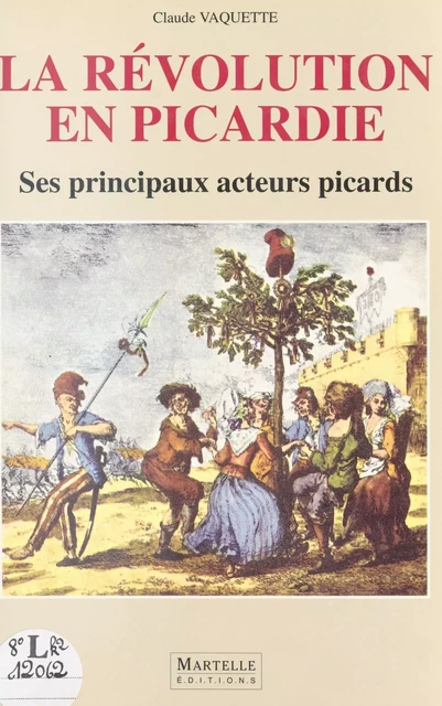 La Révolution en Picardie - Claude Vaquette - FeniXX réédition numérique