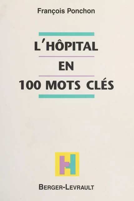 L'Hôpital en 100 mots clés - François Ponchon - FeniXX réédition numérique