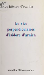 Les Vies perpendiculaires d'Isidore d'Arnica