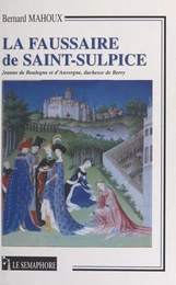 La faussaire de Saint-Sulpice : Jeanne de Boulogne et d'Auvergne, duchesse de Berry