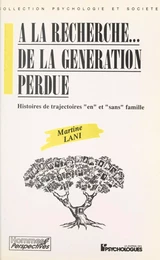 À la recherche de la génération perdue : histoires de trajectoires en et sans famille