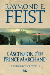 La Guerre des Serpents, T2 : L'Ascension d'un prince marchand