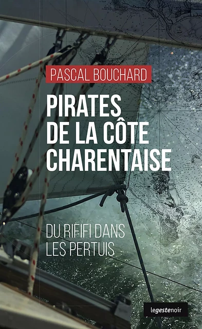 Pirates de la côte Charentaise - Pascal Bouchard - La Geste