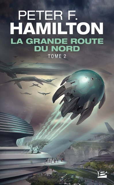 La Grande Route du Nord, T2 : La Grande Route du Nord - Peter F. Hamilton - Bragelonne