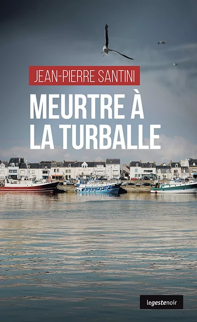 MEURTRE À LA TURBALLE - SANTINI JEAN-PIERRE - Geste Éditions