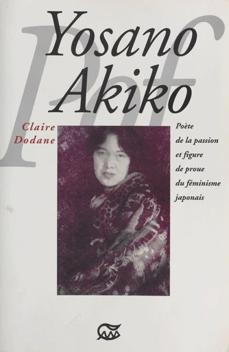 Yosano Akiko : poète de la passion et figure du féminisme japonais - Claire Dodane - FeniXX réédition numérique