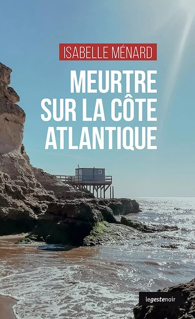 MEURTRE SUR  LA CÔTE ATLANTIQUE - ISABELLE MENARD - Geste Éditions