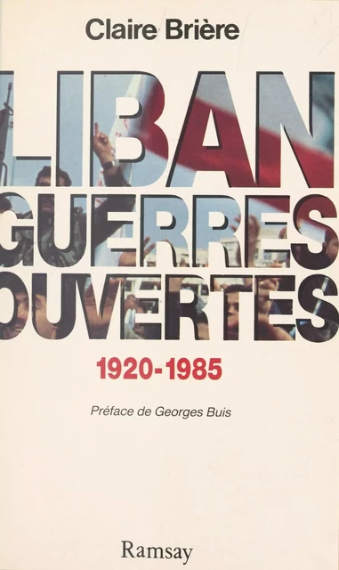 Liban, guerres ouvertes (1920-1985) - Claire Brière - FeniXX réédition numérique