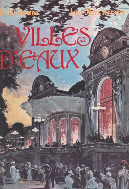 Villes d'eaux - Erik Orsenna, Jean-Marc Terrasse - FeniXX réédition numérique