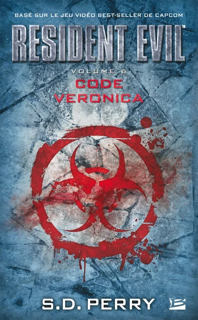 Resident Evil, T6 : Code Veronica - S.d. Perry - Bragelonne