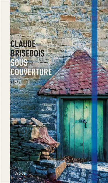 Sous couverture - Claude Brisebois - Éditions Druide