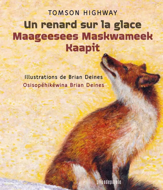 Un renard sur la glace • Maageesees Maskwameek Kaapit - Tomson Highway - Éditions Prise de parole