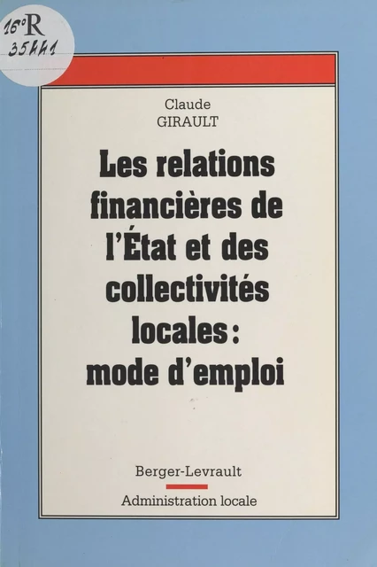 Les Relations financières entre l'État et les collectivités locales : mode d'emploi - Claude Girault - FeniXX réédition numérique