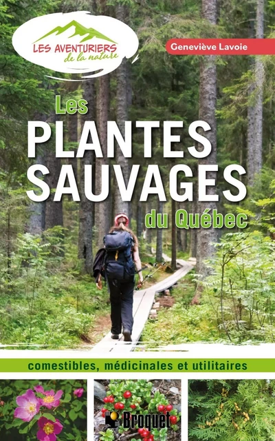 Les plantes sauvages du Québec - Geneviève Lavoie - Broquet