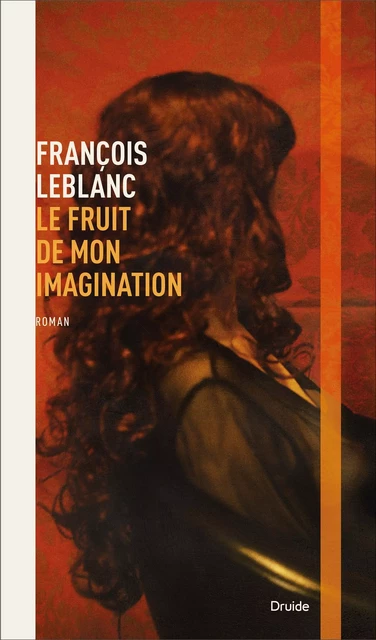 Le fruit de mon imagination - François Leblanc - Éditions Druide