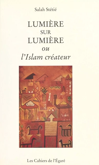 Lumière sur lumière ou l'Islam créateur - Salah Stétié - FeniXX réédition numérique