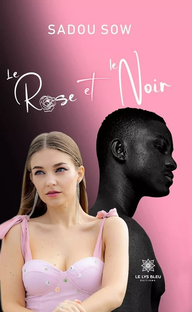 Le Rose et le Noir - Sadou Sow - Le Lys Bleu Éditions