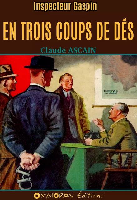 En trois coups de dés - Claude Ascain - OXYMORON Éditions