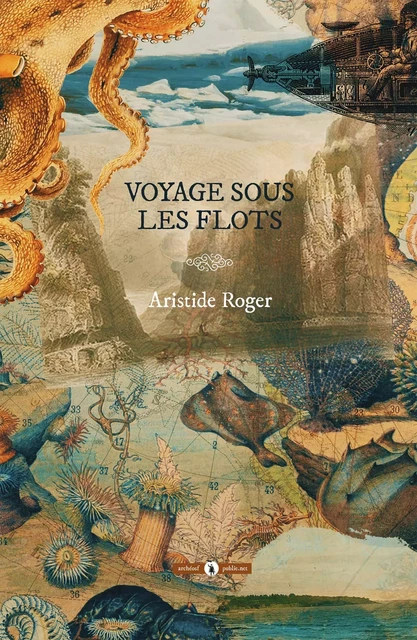 Voyage sous les flots - Aristide Roger - publie.net