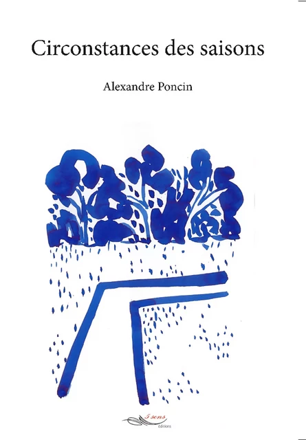 Circonstances des saisons - Alexandre Poncin - 5 sens éditions