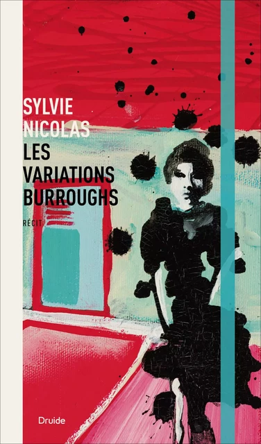 Les variations Burroughs - Sylvie Nicolas - Éditions Druide