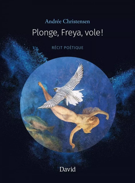 Plonge, Freya, vole! - Andrée Christensen - Éditions David