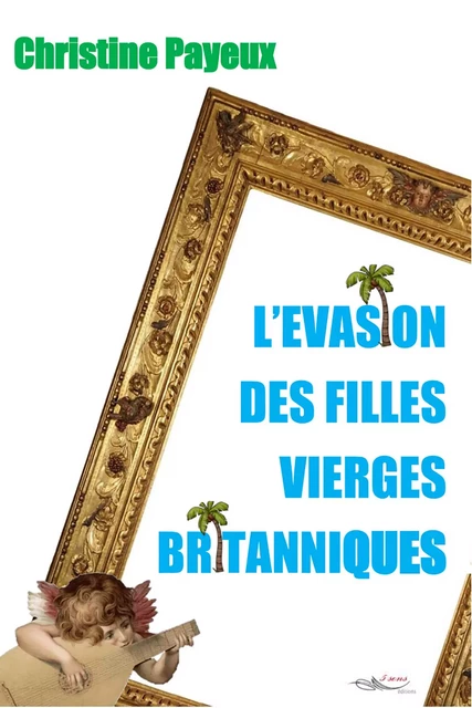 L'évasion des filles vierges britanniques - Christine Payeux - 5 sens éditions