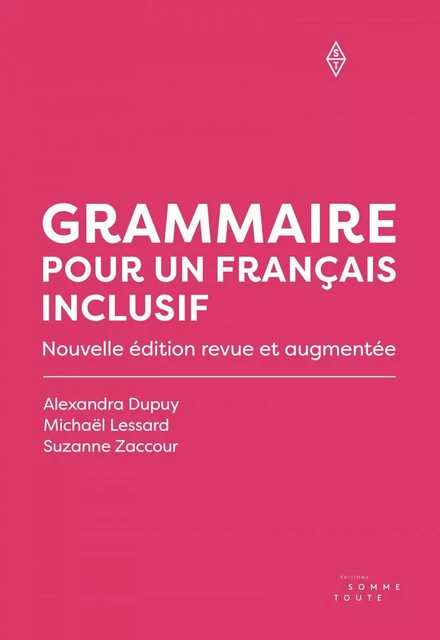 Grammaire pour un français inclusif [nouvelle édition] - Suzanne Zaccour, Michaël Lessard, Alexandra Dupuy - Productions Somme Toute