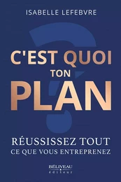 C'est quoi ton plan ?