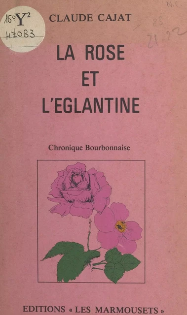 La Rose et l'Églantine - Claude Cajat - FeniXX réédition numérique